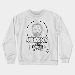 Jeremy is My Homeboy Crewneck Sweatshirt